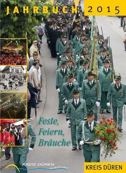 Jahrbuch Kreis Düren 2015 von Brandenburg,  Franz-Josef, Cremer,  Hans Bert, Dautzenberg,  Bernhard, Dowe,  Ludger, Frings,  Margret, Hahne,  Bernd, Holtz,  Helmut, Jaeger,  Achim, Kaulen,  Heinz, Kreutzer,  Josef, Kückhoven,  Gerda, Nolden,  Karl-Josef, Pelzer,  Herbert, Perse,  Elisabeth, Perse,  Marcell, Reuter,  Ursula, Röhlich,  Felix, Schieffer,  Walther, v. Büren,  Guido, Wecker,  Kurt Josef, Zander,  Kathrin