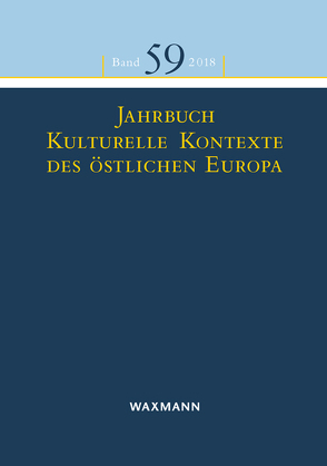 Jahrbuch Kulturelle Kontexte des östlichen Europa von Birthelmer,  Jana, Egger,  Martina, Eigmüller,  Michaela, Fendl,  Elisabeth, Greiter,  Susanne, Harm,  Nadja, Kalinke,  Heinke, Kuti,  Klara, Löneke,  Regina, Marchetti,  Christian, Mezger,  Werner, Paredes Zavala,  Saray, Prosser-Schell,  Michael, Retterath,  Hans-Werner, Schmidt,  Judith, Scholl-Schneider,  Sarah, Schuchardt,  Katharina, Stadtrecher,  Markus, Weger,  Tobias