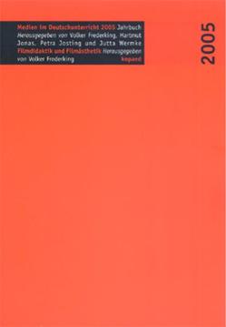 Jahrbuch Medien im Deutschunterricht / Filmdidaktik – Filmästhetik von Frederking,  Volker, Jonas,  Hartmut, Josting,  Petra, Wermke,  Jutta