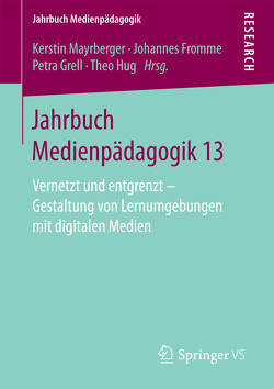 Jahrbuch Medienpädagogik 13 von Fromme,  Johannes, Grell,  Petra, Hug,  Theo, Mayrberger,  Kerstin