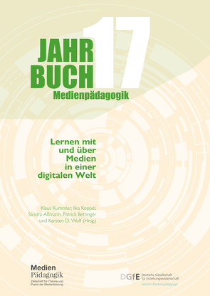 Jahrbuch Medienpädagogik 17: Lernen mit und über Medien in einer digitalen Welt von Altenrath,  Maike, Aretz,  Diane, Aßmann,  Sandra, Autenrieth,  Daniel, Baumbusch,  Claudia, Bettinger,  Patrick, Böhme,  Richard, Buchner,  Josef, Buddeberg,  Klaus, Burghardt,  Martin, Draheim,  Saskia, Escherle,  Nora Anna, Ferdinand,  Peter, Galley,  Kathrin, Gallner-Holzmann,  Katharina, Greve,  Steffen, Häbig,  Julia, Helbig,  Christian, Hofhues,  Sandra, Jastrow,  Florian, Junge,  Thorsten, Kerres,  Michael, Kiesler,  Natalie, Klug,  Daniel, Koppel,  Ilka, Krieger,  Claus, Kunkel,  Carmen, Lamprou,  Anna, Marquardt,  Anja, Mayrberger,  Kerstin, Meier,  Simon, Moser,  Heinz, Müller-Kuhn,  Daniela, Munser-Kiefer,  Meike, Neumann-Braun,  Klaus, Niesyto,  Horst, Peschel,  Markus, Petko,  Dominik, Philipp,  Maik, Rau,  Franco, Repenning,  Alexander, Rummler,  Klaus, Scheidig,  Falk, Schepkowski,  David, Schlote,  Elke, Schmid,  Mirjam, Schöb,  Sabine, Schwedler,  Anja, Sick,  Christina, Süssenbach,  Jessica, Swertz,  Christian, Thumel,  Mareike, Totter,  Alexandra, Wedler,  Katharina, Wienberg,  Jana, Witte,  Ellen, Wolf,  Karsten D., Zala-Mezö,  Enikö