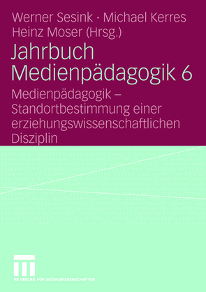 Jahrbuch Medienpädagogik 6 von Kerres,  Michael, Moser,  Heinz, Sesink,  Werner