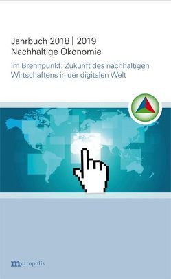 Jahrbuch Nachhaltige Ökonomie 2018/2019 von Binswanger,  Hans Christoph, Ekardt,  Felix, Grothe,  Anja, Hasenclever,  Wolf-Dieter, Hauchler,  Ingomar, Jänicke,  Martin, Kollmann,  Karl, Michaelis,  Nina V., Nutzinger,  Hans G, Rogall,  Holger, Scherhorn,  Gerhard