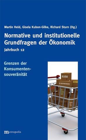 Jahrbuch Normative und institutionelle Grundfragen der Ökonomik / Die Grenzen der Konsumentensouveränität von Held,  Martin, Kubon-Gilke,  Gisela, Sturn,  Richard