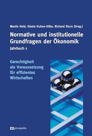 Jahrbuch Normative und institutionelle Grundfragen der Ökonomik / Gerechtigkeit als Voraussetzung für effizientes Wirtschaften von Held,  Martin, Kubon-Gilke,  Gisela, Sturn,  Richard