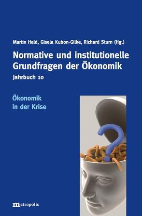 Jahrbuch Normative und institutionelle Grundfragen der Ökonomik / Ökonomik in der Krise von Held,  Martin, Kubon-Gilke,  Gisela, Sturn,  Richard