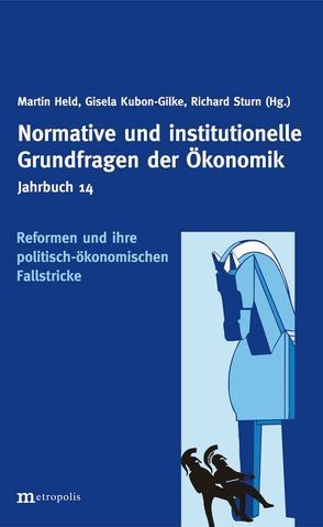 Jahrbuch Normative und institutionelle Grundfragen der Ökonomik / Reformen und ihre politisch-ökonomischen Fallstricke von Held,  Martin, Kubon-Gilke,  Gisela, Sturm,  Richard