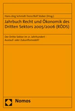 Jahrbuch Recht und Ökonomik des Dritten Sektors 2005/2006 (RÖDS) von Schmidt-Trenz,  Hans-Jörg, Stober,  Rolf