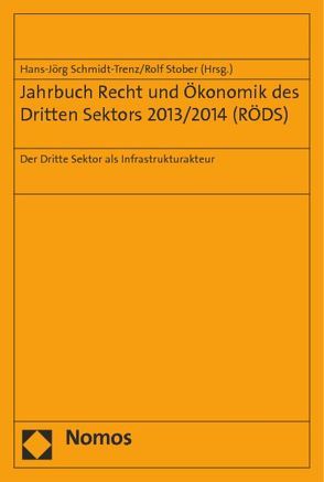 Jahrbuch Recht und Ökonomik des Dritten Sektors 2013/2014 (RÖDS) von Schmidt-Trenz,  Hans-Jörg, Stober,  Rolf