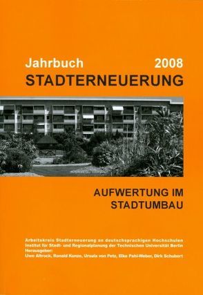 Jahrbuch Stadterneuerung 2008 von Altrock,  Uwe, Arbeitskreis Stadterneuerung an deutschsprachigen Hochschulen, Institut für Stadt- und Regionalplanung der Technischen Universität Berlin, Kunze,  Ronald, Pahl-Weber,  Elke, Petz,  Ursula von, Schubert,  Dirk