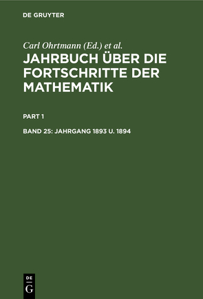 Jahrbuch über die Fortschritte der Mathematik / Jahrgang 1893 u. 1894 von Henoch,  Max, Lampe,  Emil, Müller,  Felix, Ohrtmann,  Carl, Wangerin,  Albert