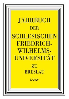 Jahrbuch Uni Breslau L/2009 (2011) von Baumgart,  Peter, Bergerhausen,  Hans-Wolfgang, Borchardt,  Karl