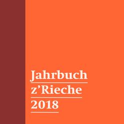 Jahrbuch z’Rieche 2018 von Brascher,  Brigitte, Faller,  Michèle, Heitz,  Dominik, Schnyder,  Arlette