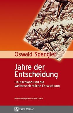 Jahre der Entscheidung von Spengler,  Oswald