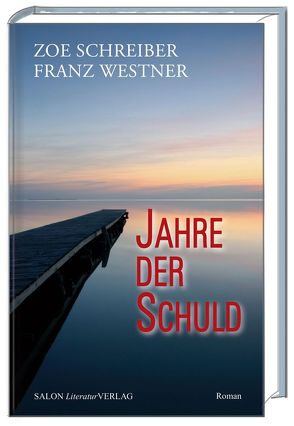 Jahre der Schuld von Schreiber,  Zoe, Westner,  Franz