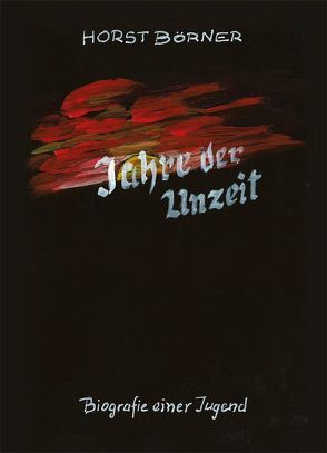 Jahre der Unzeit von Börner,  Horst