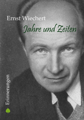 Jahre und Zeiten von Wiechert,  Ernst