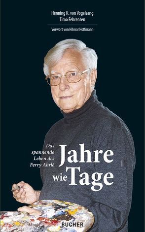 Jahre wie Tage von Fehrensen,  Timo, Hoffmann,  Hilmar, von Vogelsang,  Henning K.