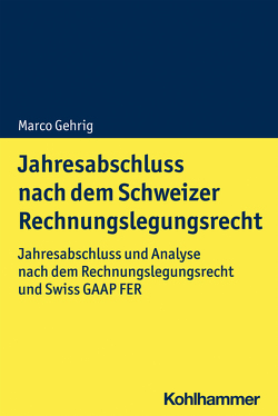 Jahresabschluss nach dem Schweizer Rechnungslegungsrecht von Gehrig,  Marco