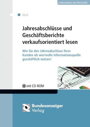 Jahresabschlüsse und Geschäftsberichte verkaufsorientiert lesen von Sieck,  Hartmut