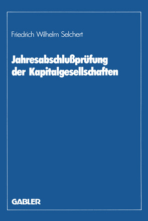 Jahresabschlußprüfung der Kapitalgesellschaften von Selchert,  Friedrich W.