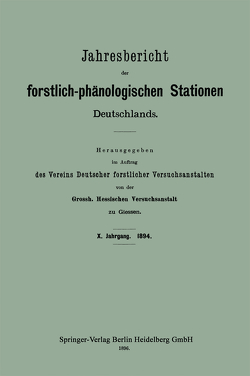 Jahresbericht der forstlich-phänologischen Stationen Deutschlands von Grossh. Hessischen Versuchsanstalt zu Giessen