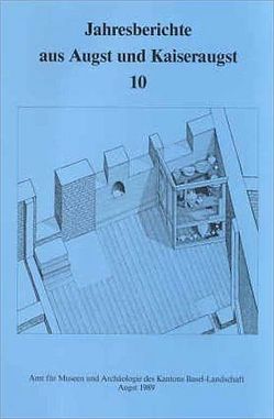 Jahresberichte aus Augst und Kaiseraugst / Jahresberichte aus Augst und Kaiseraugst 10 von Bossert-Radtke,  Claudia, Ewald,  Jürg, Furger,  Alex R, Haenggi,  René, Huerbin,  Werner, Meier-Riva,  Karin, Mueller,  Urs, Vogel Mueller,  Verena