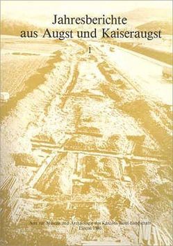 Jahresberichte aus Augst und Kaiseraugst von Bogaers,  J E, Epprecht,  Willfried, Ewald,  Jürg, Groenmann-van Waateringe,  W, Kellner,  Wendelin, Martin,  Max, Meier-Riva,  Karin, Mutz,  Alfred, Steiger,  Ruth, Stuart,  P, Thüry,  Günther E., Tomasevic-Buck,  Teodora