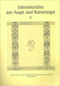 Jahresberichte aus Augst und Kaiseraugst / Jahresberichte aus Augst und Kaiseraugst 8 von Ewald,  Jürg, Hartmann,  Martin, Meier-Riva,  Karin, Tomasevic-Buck,  Teodora