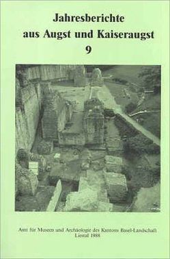 Jahresberichte aus Augst und Kaiseraugst / Jahresberichte aus Augst und Kaiseraugst 9 von Ewald,  Jürg, Furger,  Alex R, Haenggi,  René, Huerbin,  Werner, Meier-Riva,  Karin, Mueller,  Urs, Schwarz,  Peter A, Vogel Mueller,  Verena