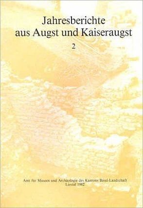 Jahresberichte aus Augst und Kaiseraugst von Huerbin,  Werner, Martin,  Max, Meier-Riva,  Karin, Pignolet,  Michel, Tomasevic-Buck,  Teodora