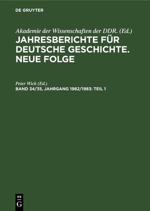 Jahresberichte für deutsche Geschichte. Neue Folge / Teil 1 von Wick,  Peter