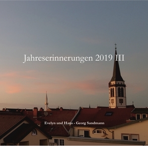 Jahreserinnerungen 2019 III von Sandmann,  Evelyn, Sandmann,  Hans - Georg, Wesemann,  Esther