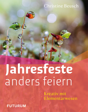 Jahresfeste anders feiern von Christine,  Beusch