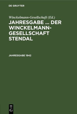 Jahresgabe … der Winckelmann-Gesellschaft Stendal / Jahresgabe … der Winckelmann-Gesellschaft Stendal. 1942 von Winckelmann Gesellschaft