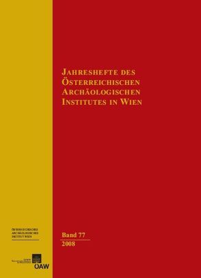 Jahreshefte des Österreichischen Instituts in Wien / Jahreshefte des Österreichischen Archäologischen Instituts in Wien Band 77/2008 von Österreichischen Archäologischen Institut in Wien