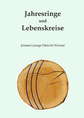 Jahresringe und Lebenskreise von Werner,  Johann George Dietrich