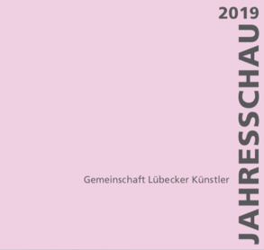 Jahresschau 2019 von Bittmann,  Ulrich, Blockus,  Wolfgang, Bormann,  Claudia, Both,  Heinke, Brandt,  J. Georg, Contreras-Gorriz,  Emilio, Dierks,  Burkhard, Egelhaaf,  Sabine, Engel,  Barbara, Fischer,  Rüdiger, Greiß,  Uwe, Gust,  Maria, Holtz-Raber,  Edith, Klimek,  Peter, Kühn,  Heiner, Kunau,  Walther, Michaela,  Berning-Tournier, Müller,  Evelyne, Obal,  Ulrike, Ohlhaver vH,  Germa, Ohlhaver,  Dieter, Pallusseck,  Raimund, Schmidt,  Volkmar, Schmitt-Schech,  Thomas, Thiessen,  Vivien, Traub,  Ulrike, Weiher,  Kathrin, Wiedemann,  Rainer, Zybok,  Oliver