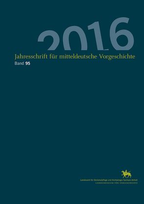 Jahresschrift für mitteldeutsche Vorgeschichte / Jahresschrift für Mitteldeutsche Vorgeschichte 95 (2016) von Meller,  Harald