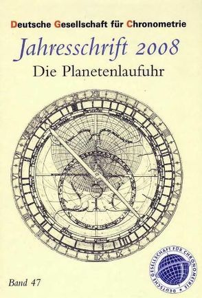 Jahresschriften der Deutschen Gesellschaft für Chronometrie / Die Planetenlaufuhr. Ein Meisterwerk der Astronomie und Technik der Renaissance, geschaffen von Eberhard Baldewein 1563-1568 von Hasselmeyer,  Lothar, Poulle,  Emmanuel, Sändig,  Helmut, Schardin,  Joachim