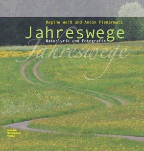 Jahreswege von Fiedermutz,  Anton, Weiß,  Regine