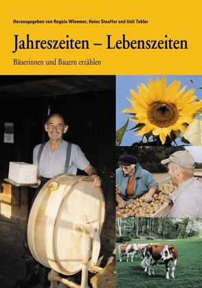 Jahreszeiten – Lebenszeiten von Stauffer,  Heinz, Tobler,  Ueli, Wloemer,  Regula