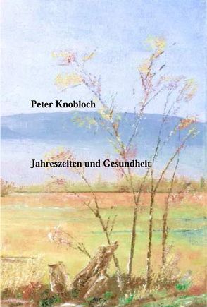 Jahreszeiten und Gesundheit von Knobloch,  Peter