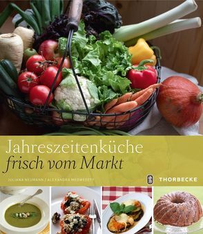 Jahreszeitenküche frisch vom Markt von Medwedeff,  Alexandra, Neumann,  Juliana