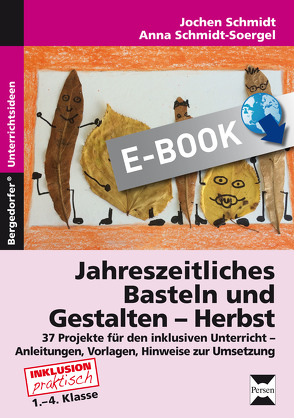 Jahreszeitliches Basteln und Gestalten – Herbst von Schmidt,  Jochen, Schmidt-Soergel,  Anna