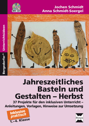 Jahreszeitliches Basteln und Gestalten – Herbst von Schmidt,  Jochen, Schmidt-Soergel,  Anna