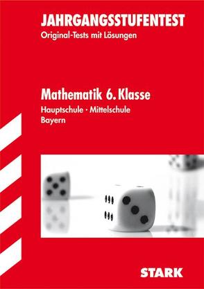 Jahrgangsstufentests Hauptschule/Mittelschule Bayern / Mathematik 6. Klasse. von Kleinknecht,  Anke, Marstaller,  Eberhard, Redaktion, Royar,  Thomas