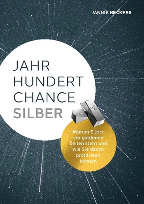 Jahrhundertchance Silber von Beckers,  Jannik