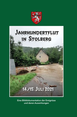 Jahrhundertflut in Stolberg von Schreiber,  Helmut, Stolberger Heimat- und Geschichtsverein e. V.