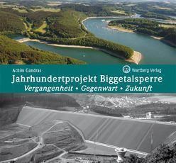 Jahrhundertprojekt Biggetalsperre – Vergangenheit, Gegenwart, Zukunft von Gandras,  Achim